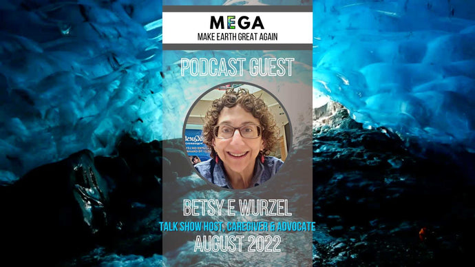 MEGApodcast - Talk Show Host, Caregiver & Advocate - Betsy Wurzel Sloan
